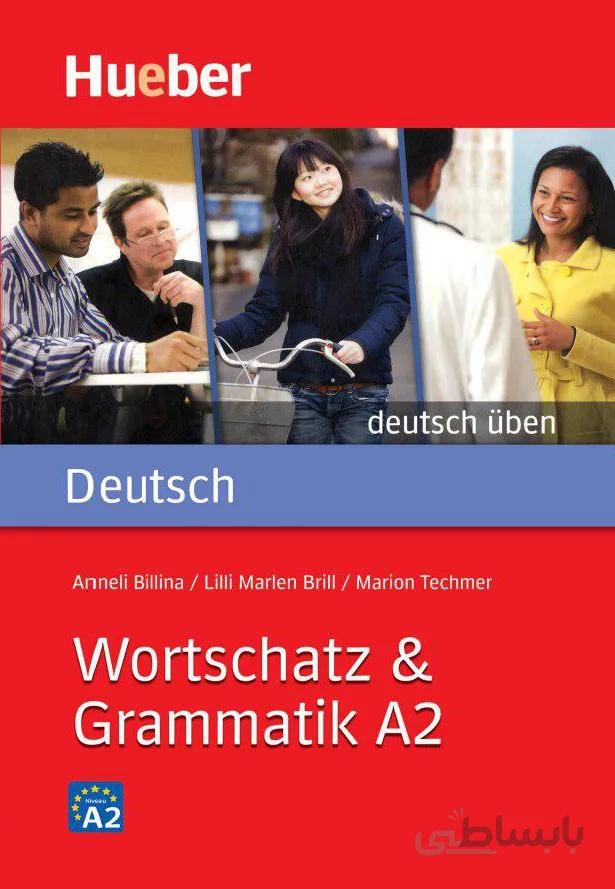 کتاب Wortschatz & Grammatik A2 اثر جمعی از نویسندگان انتشارات Hueber