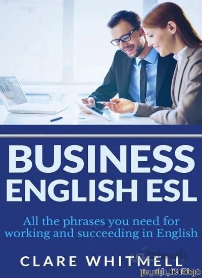 کتاب Business English ESL All the phrases you need for working and succeeding in English