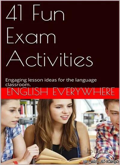 کتاب 41Fun Exam Activities Engaging lesson ideas for the language classroom
