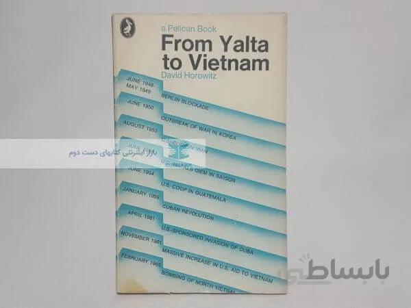 From Yalta to Vietnam: American Foreign Policy in the Cold War