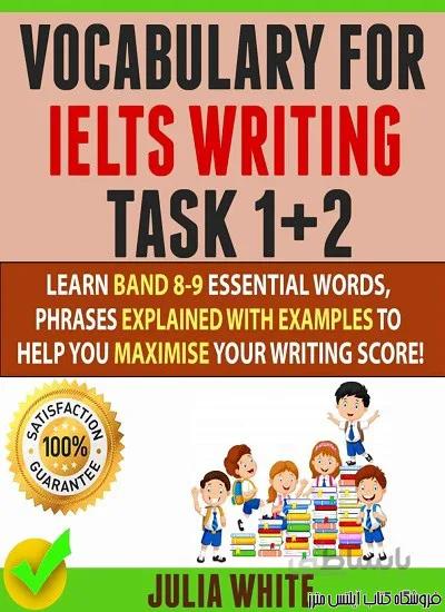 کتاب Vocabulary For IELTS Writing Task 1+ 2 - Julia White