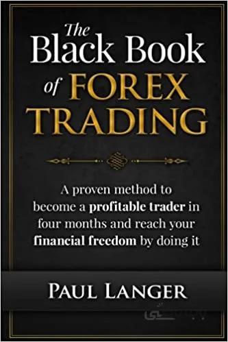 دانلود کتاب The Black Book of Forex Trading: A Proven Method to Become a Profitable Trader in Four Months and Reach Your Financial Freedom by Doing it [2015] - Epub + Converted pdf