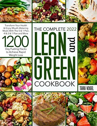 دانلود کتاب The Complete 2022 Lean & Green Cookbook: Transform Your Health & Enjoy Mouth-Watering Meals With The 5 & 1 Plan, 4 & 2 & 1 Plan and More [2022] - Epub + Converted pdf