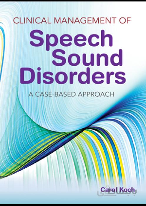 CLINICAL MANAGEMENT OF Speech Sound Disorders A CASE-BASED APPROACH