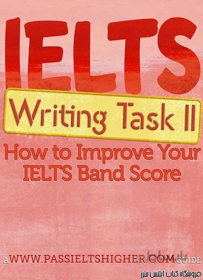 کتاب IELTS Writing Task 2- How to Improve Your IELTS Band Score