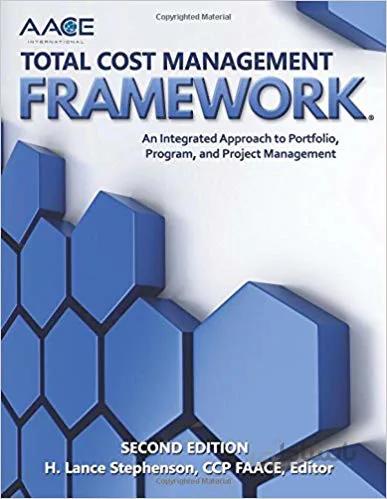 دانلود کتاب AACE International Total Cost Management Framework: An Integrated Approach to Portfolio, Program, and Project Management (2nd Edition) - Orginal Pdf