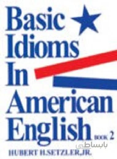Basic Idioms in American English 2