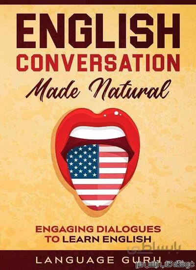 English Conversation Made Natural Engaging Dialogues to Learn English