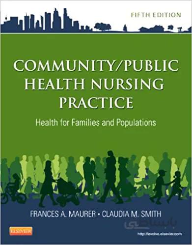 دانلود کتاب Community/Public Health Nursing Practice Health for Families and Populations (Maurer, Community/ Public Health Nursing Practice) (5th Edition) - Original PDF