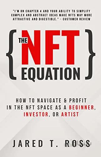 دانلود کتاب The NFT Equation: How To Navigate & Profit in The NFT Space as A Beginner, Investor, Or Artist[2022] - Epub + Converted pdf