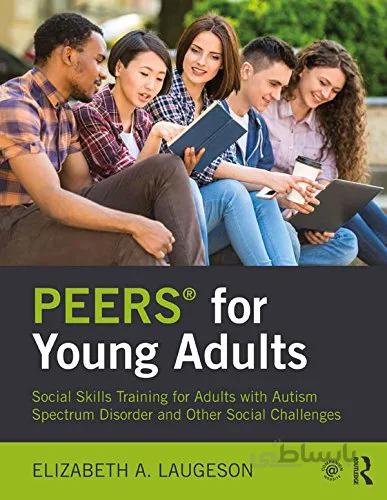 دانلود کتاب PEERS® for Young Adults: Social Skills Training for Adults with Autism Spectrum Disorder and Other Social Challenges - Orginal Pdf