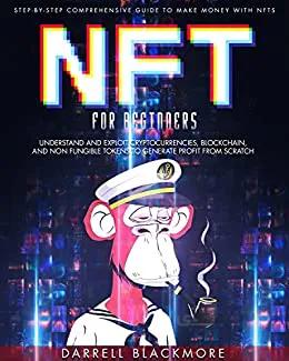 دانلود کتاب NFT FOR BEGINNERS: Step-By-Step Comprehensive Guide To Make Money With Nfts. Understand And Exploit Cryptocurrencies, Blockchain[2022] - Epub + Converted pdf