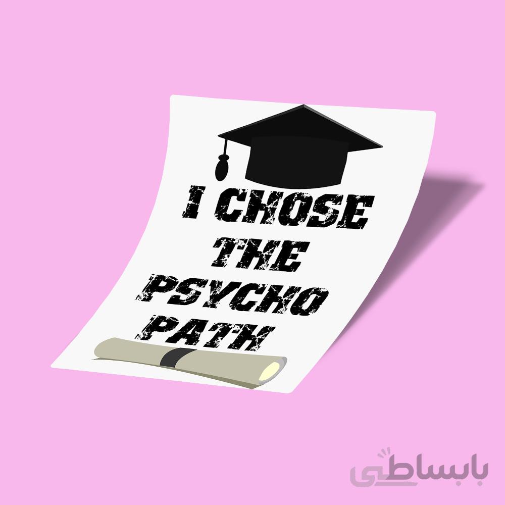 استیکر I Chose The Psyco Path