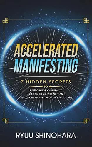 دانلود کتاب Accelerated Manifesting: 7 Hidden Secrets to Supercharge Your Reality, Rapidly Shift Your Identity, and Speed Up the Manifestation of Your Desires [2021] - Epub + Converted pdf