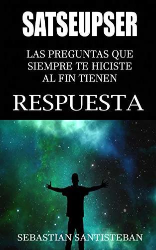 دانلود کتاب SATSEUPSER: Las preguntas que SIEMPRE te hiciste al fin tienen RESPUESTA (Spanish Edition) - Epub + Converted pdf