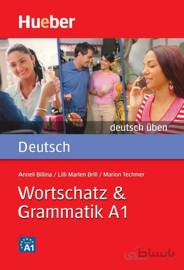 کتاب Wortschatz & Grammatik A1 اثر جمعی از نویسندگان انتشارات Hueber