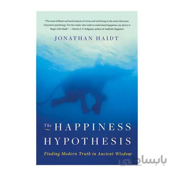 The Happiness Hypothesis Finding Modern Truth in Ancient Wisdom