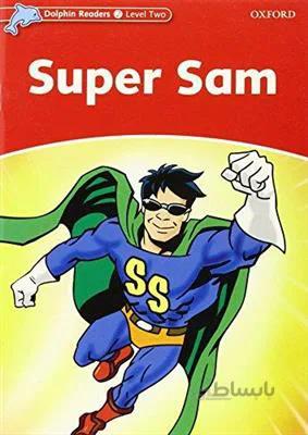 کتاب Dolphin Readers 2 – Super Sam