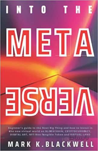 دانلود کتاب INTO THE METAVERSE: A Beginner’s guide to the NEXT BIG THING and how to invest in the new virtual world on Blockchain[2021] - Epub + Converted pdf