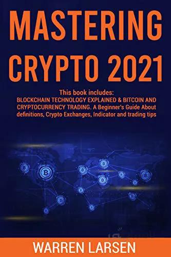 دانلود کتاب MASTERING CRYPTO 2021: This book includes: BLOCKCHAIN TECHNOLOGY EXPLAINED &BITCOIN AND CRYPTOCURRENCY TRADING - Epub + Converted Pdf