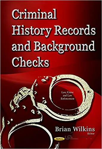دانلود کتاب Criminal History Records and Background Checks Elements, Considerations and Recommendations Ebook