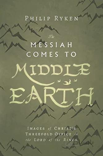 دانلود کتاب The Messiah Comes to Middle-Earth: Images of Christ's Threefold Office in The Lord of the Rings - Orginal Pdf