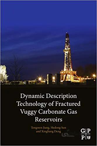 دانلود کتاب Dynamic Description Technology of Fractured Vuggy Carbonate Gas Reservoirs
