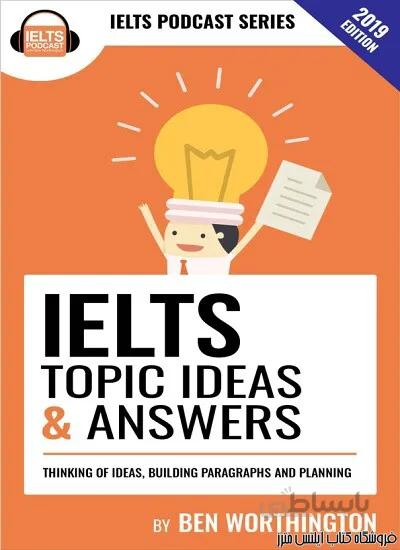 کتاب IELTS Topic Ideas & Answers-This book contains over 156 ideas for answering IELTS Task 2 questions