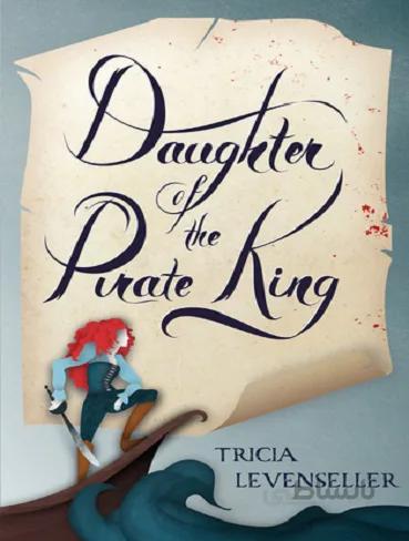 Daughter of the Pirate King دختر پادشاه دزدان دریایی اثر تریسیا لونسل