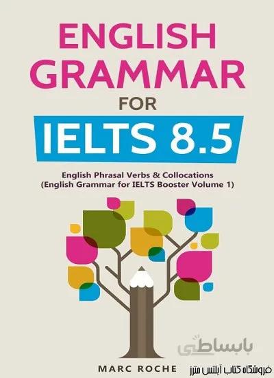 کتاب English Grammar for IELTS 8.5 - English Grammar for IELTS Booster Volume 1