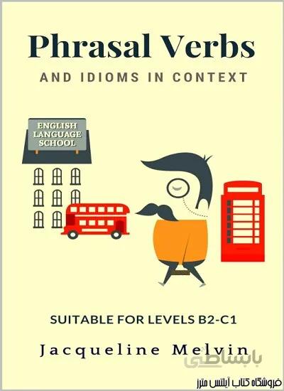 کتاب Phrasal Verbs and Idioms In Context Suitable for levels B2-C1