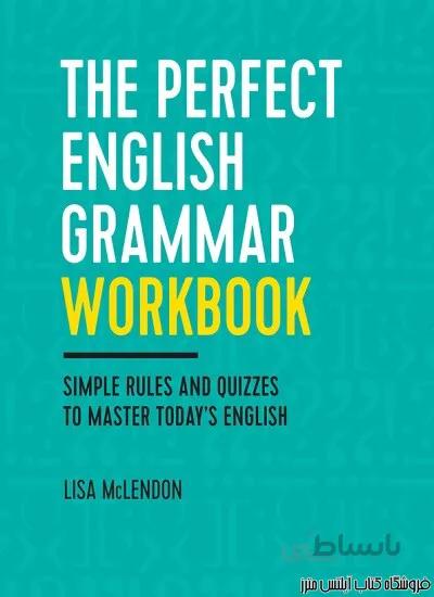 کتاب The Perfect English Grammar Workbook Simple Rules and Quizzes to Master Today's English