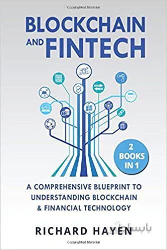 دانلود کتاب Blockchain & FinTech: A Comprehensive Blueprint to Understanding Blockchain & Financial Technology. 2 Books in 1 - Epub + Converted Pdf