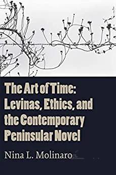 دانلود کتاب The Art of Time: Levinas, Ethics, and the Contemporary Peninsular Novel - Original PDF