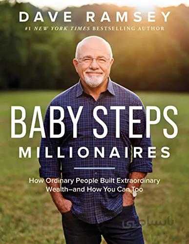 دانلود کتاب Baby Steps Millionaires: How Ordinary People Built Extraordinary Wealth-- and How You Can Too - Epub + Converted Pdf