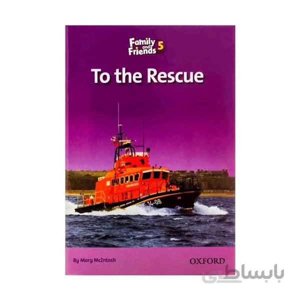 Family and Friends Readers 5 To the Rescue