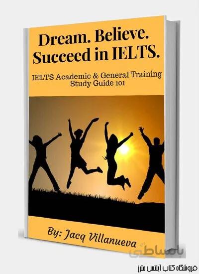 کتاب Dream. Believe. Succeed in IELTS IELTS Academic and General Training Study Guide 101