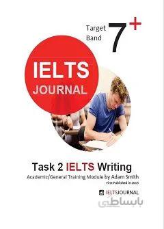 IELTS Journal Target Band 7: Task 2 IELTS Writing – Academic/General Training Module
