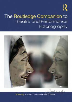 دانلود کتاب The Routledge Companion to Theatre and Performance Historiography - Orginal Pdf