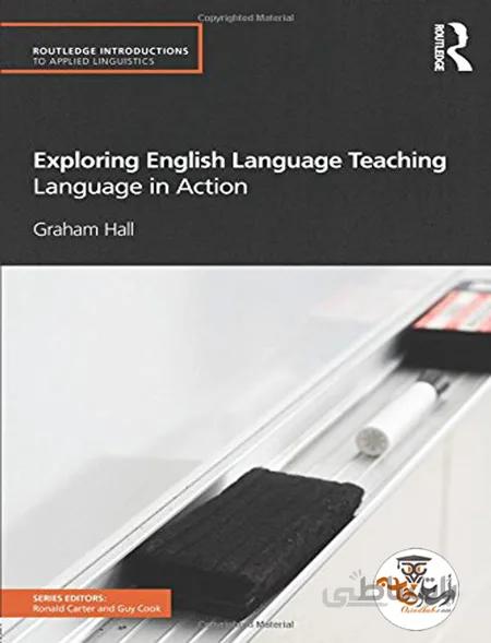 دانلود کتاب Exploring English Language Teaching Language in Action | استاد هاب