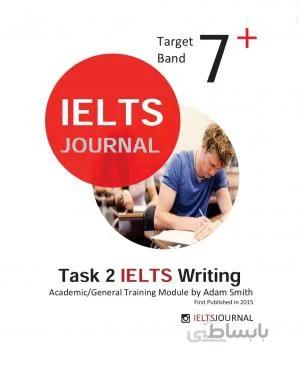 کتاب Task 2 IELTS Writing Academic/General Training Module by Adam Smith