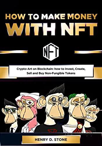 دانلود کتاب How To Make Money with NFT: Crypto-Art on Blockchain: how to Invest, Create, Sell and Buy Non-Fungible Tokens [2022] - Epub + Converted pdf