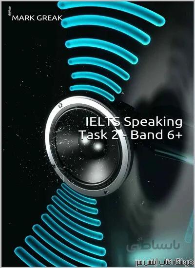 کتاب IELTS Speaking Task 2 Band 6+ by Mark Greak