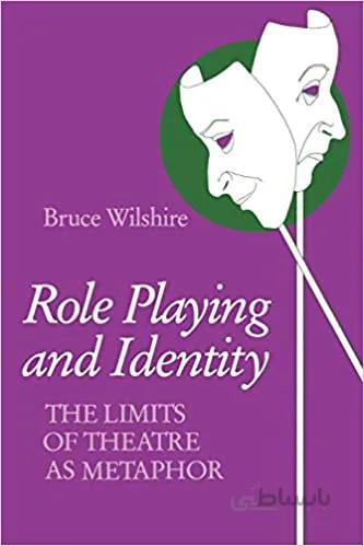 دانلود کتاب Role Playing and Identity: The Limits of Theatre as Metaphor - Pdf