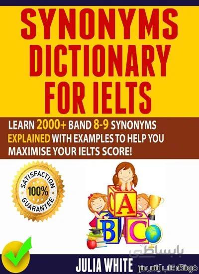 کتاب Synonyms Dictionary For IELTS Learn 2000+ Band 8-9 Synonyms Explained