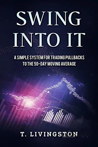 دانلود کتاب Swing Into It: A Simple System For Trading Pullbacks to the 50-Day Moving Average [2018] - Epub + Converted pdf