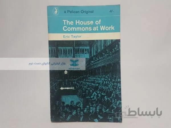 The House of Commons at work Book by Eric Taylor