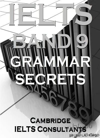 کتاب IELTS Band 9 Grammar Secrets - Band 9 Grammar Methods for Academic Writing Task 2