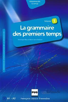 کتاب LA GRAMMAIRE DES TOUT PREMIERS TEMPS A1 – A2