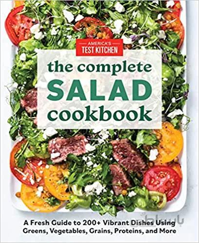 دانلود کتاب The Complete Salad Cookbook: A Fresh Guide to 200+ Vibrant Dishes Using Greens, Vegetables, Grains, Proteins, and More (The Complete ATK Cookbook Series)[2021] - Epub + Converted pdf
